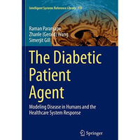 The Diabetic Patient Agent: Modeling Disease in Humans and the Healthcare System [Paperback]