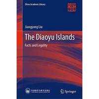 The Diaoyu Islands: Facts and Legality [Hardcover]