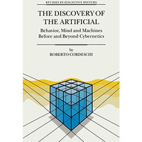 The Discovery of the Artificial: Behavior, Mind and Machines Before and Beyond C [Paperback]