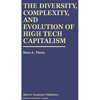 The Diversity, Complexity, and Evolution of High Tech Capitalism [Hardcover]