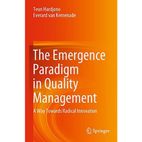 The Emergence Paradigm in Quality Management: A Way Towards Radical Innovation [Paperback]