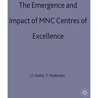 The Emergence and Impact of MNC Centres of Excellence [Hardcover]