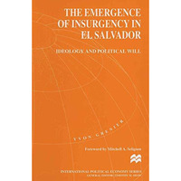 The Emergence of Insurgency in El Salvador: Ideology and Political Will [Paperback]