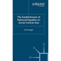 The Establishment of National Republics in Soviet Central Asia [Paperback]