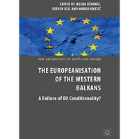 The Europeanisation of the Western Balkans: A Failure of EU Conditionality? [Hardcover]