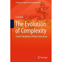 The Evolution of Complexity: Simple Simulations of Major Innovations [Hardcover]