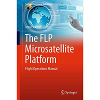 The FLP Microsatellite Platform: Flight Operations Manual [Hardcover]