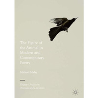 The Figure of the Animal in Modern and Contemporary Poetry [Hardcover]