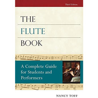 The Flute Book: A Complete Guide for Students and Performers [Paperback]