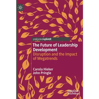 The Future of Leadership Development: Disruption and the Impact of Megatrends [Paperback]