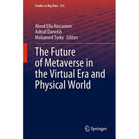 The Future of Metaverse in the Virtual Era and Physical World [Hardcover]