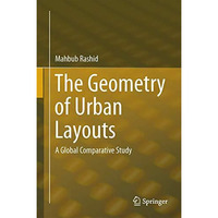 The Geometry of Urban Layouts: A Global Comparative Study [Hardcover]