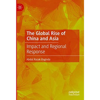 The Global Rise of China and Asia: Impact and Regional Response [Hardcover]