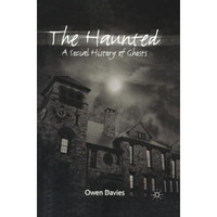 The Haunted: A Social History of Ghosts [Paperback]