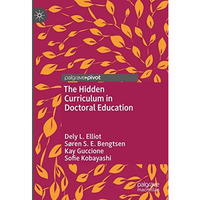 The Hidden Curriculum in Doctoral Education [Hardcover]