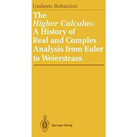 The Higher Calculus: A History of Real and Complex Analysis from Euler to Weiers [Hardcover]