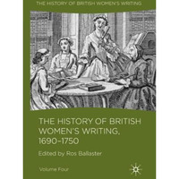 The History of British Women's Writing, 1690 - 1750: Volume Four [Paperback]