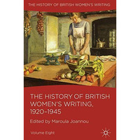 The History of British Women's Writing, 1920-1945: Volume Eight [Hardcover]