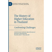 The History of Higher Education in Thailand: Confronting Challenges [Hardcover]