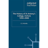 The History of St Antonys College, Oxford, 19502000 [Paperback]