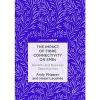 The Impact of Fibre Connectivity on SMEs: Benefits and Business Opportunities [Paperback]