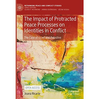 The Impact of Protracted Peace Processes on Identities in Conflict: The Case of  [Hardcover]