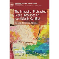 The Impact of Protracted Peace Processes on Identities in Conflict: The Case of  [Paperback]