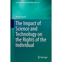 The Impact of Science and Technology on the Rights of the Individual [Hardcover]