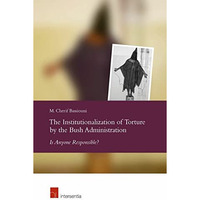 The Institutionalization of Torture by the Bush Administration: Is Anyone Respon [Paperback]