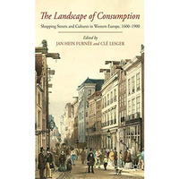 The Landscape of Consumption: Shopping Streets and Cultures in Western Europe, 1 [Hardcover]