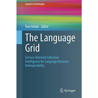 The Language Grid: Service-Oriented Collective Intelligence for Language Resourc [Hardcover]