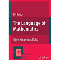 The Language of Mathematics: Telling Mathematical Tales [Hardcover]