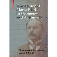 The Legacy of Mario Pieri in Geometry and Arithmetic [Hardcover]