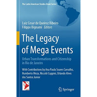 The Legacy of Mega Events: Urban Transformations and Citizenship in Rio de Janei [Paperback]