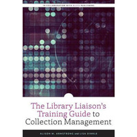 The Library Liaison's Training Guide to Collection Management [Paperback]