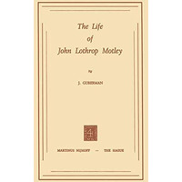 The Life of John Lothrop Motley [Paperback]