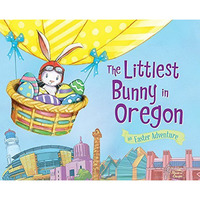 The Littlest Bunny in Oregon: An Easter Adventure [Hardcover]