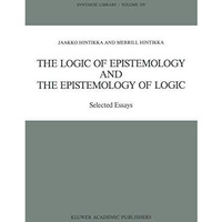 The Logic of Epistemology and the Epistemology of Logic: Selected Essays [Paperback]