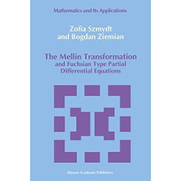 The Mellin Transformation and Fuchsian Type Partial Differential Equations [Paperback]