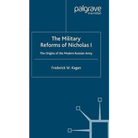 The Military Reforms of Nicholas I: The Origins of the Modern Russian Army [Paperback]