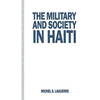 The Military and Society in Haiti [Paperback]