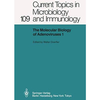 The Molecular Biology of Adenoviruses I: 30 Years of Adenovirus Research 195319 [Paperback]