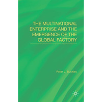 The Multinational Enterprise and the Emergence of the Global Factory [Hardcover]