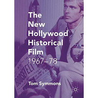 The New Hollywood Historical Film: 1967-78 [Hardcover]