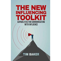 The New Influencing Toolkit: Capabilities for Communicating with Influence [Paperback]