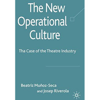 The New Operational Culture: The Case of the Theatre Industry [Hardcover]