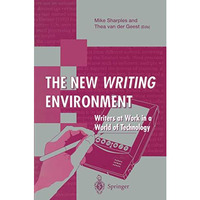 The New Writing Environment: Writers at Work in a World of Technology [Paperback]