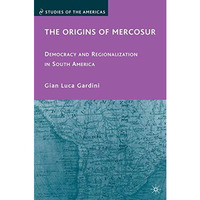 The Origins of Mercosur: Democracy and Regionalization in South America [Paperback]