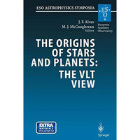 The Origins of Stars and Planets: The VLT View: Proceedings of the ESO Workshop  [Paperback]