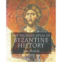 The Palgrave Atlas of Byzantine History [Paperback]